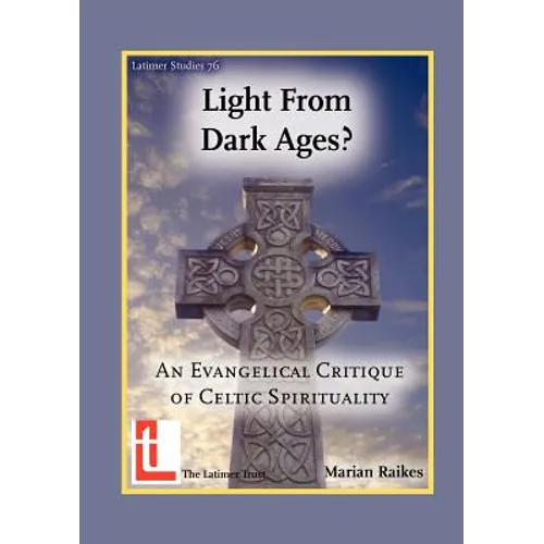 Light from Dark Ages? An Evangelical Critique of Celtic Spirituality