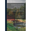 Genealogical and Family History of the State of Maine; Volume 1