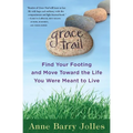 Grace Trail: Find Your Footing and Move Toward The Life You Were Meant To Live
