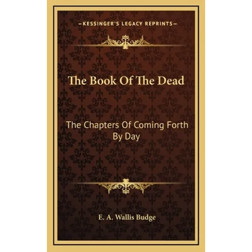 The Book of the Dead: The Chapters of Coming Forth by Day