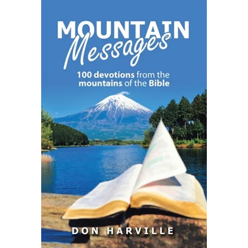Mountain Messages: 100 Devotions from the Mountains of the Bible