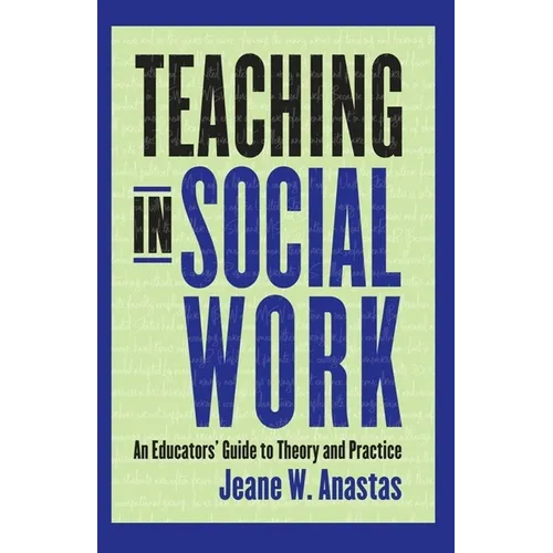 Teaching in Social Work: An Educators' Guide to Theory and Practice