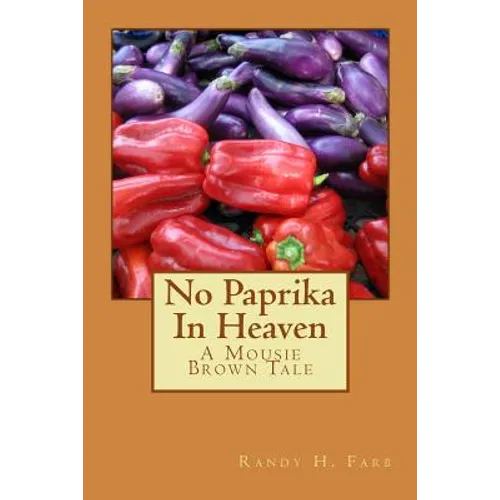 No Paprika In Heaven: A Mousie Brown Tale
