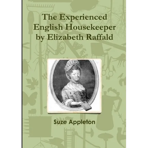 The Experienced English Housekeeper by Elizabeth Raffald