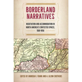 Borderland Narratives: Negotiation and Accommodation in North America's Contested Spaces, 1500-1850