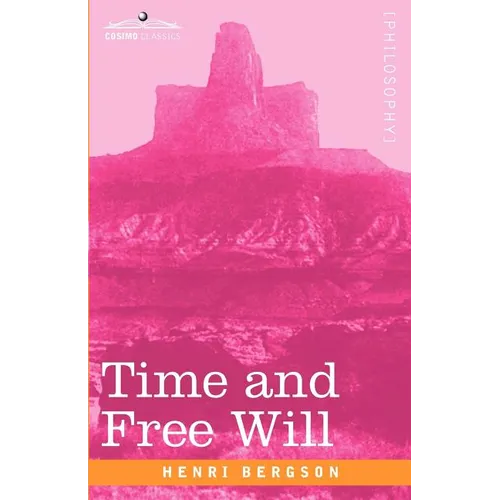 Time and Free Will: An Essay on the Immediate Data of Consciousness