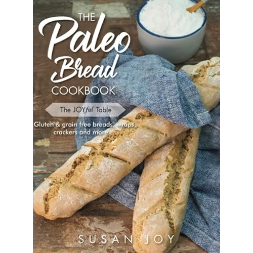 The Paleo Bread Cookbook: Gluten & grain free breads, wraps, crackers and more ...