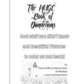The Huge Book of Dandelions: Stuff You Didn't Know and Beautiful Pictures to Color While You Learn