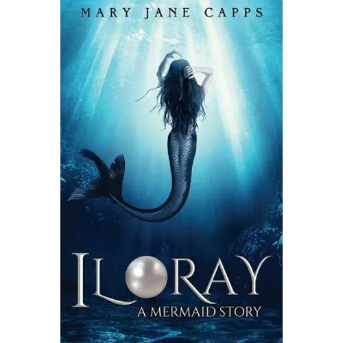 Iloray: A Mermaid Story