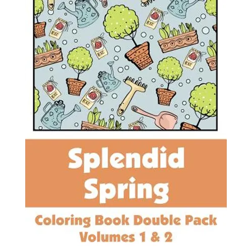 Splendid Spring Coloring Book Double Pack (Volumes 1 & 2)