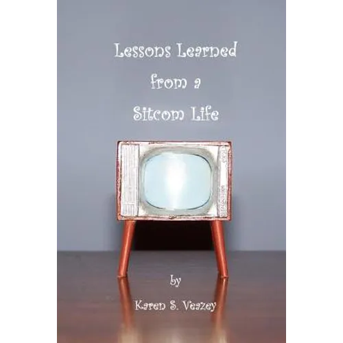 Lessons Learned from a Sitcom Life