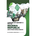Lessons of History II for the Nigeria Republic and Other World Essays