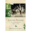 Living Prayer: The Lord's Prayer Alive in You