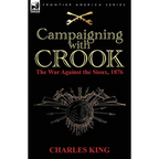 Campaigning With Crook: the War Against the Sioux, 1876 - Paperback