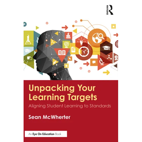 Unpacking your Learning Targets: Aligning Student Learning to Standards