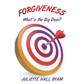 Forgiveness. What's the Big Deal?