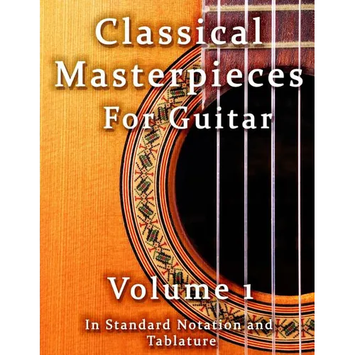 Classical Masterpieces for Guitar Volume 1: in Standard Notation and Tablature