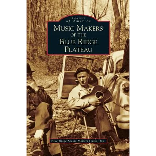 Music Makers of the Blue Ridge Plateau