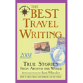 The Best Travel Writing: True Stories from Around the World