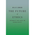 The Future of Ethics: Sustainability, Social Justice, and Religious Creativity