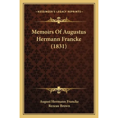 Memoirs Of Augustus Hermann Francke (1831)
