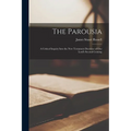 The Parousia: A Critical Inquiry Into the New Testament Doctrine of Our Lord's Second Coming