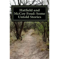 Hatfield and McCoy Feud: Some Untold Stories