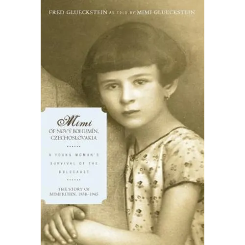Mimi of Novy Bohumin, Czechoslovakia: A Young Woman's Survival of the Holocaust