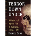 Terror Down Under: A History of Horror Film in Australia, 1897-1973