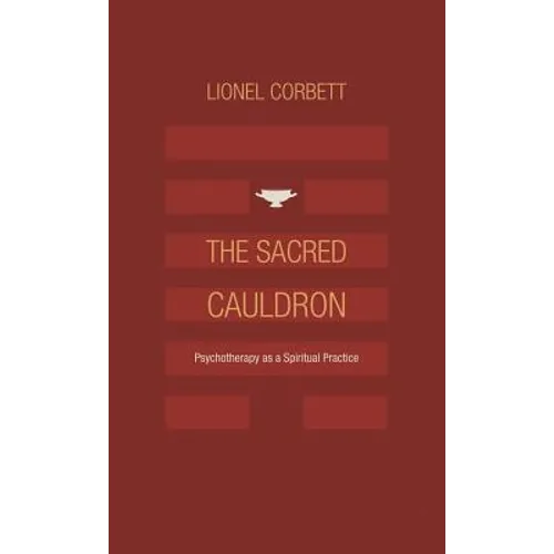 The Sacred Cauldron: Psychotherapy as a Spiritual Practice