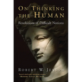 On Thinking the Human: Resolutions of Difficult Notions