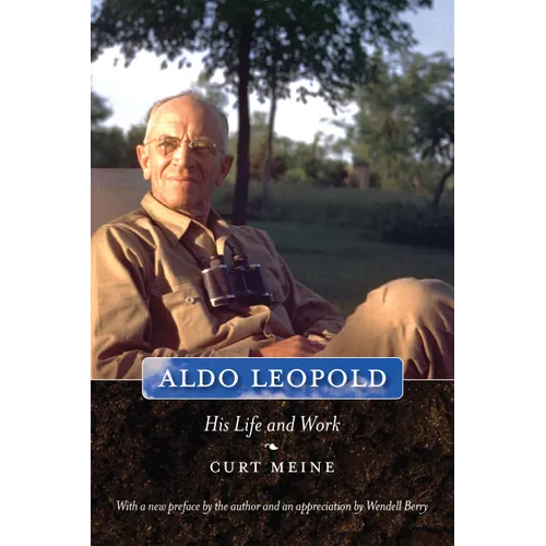 Aldo Leopold: His Life and Work