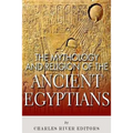 The Mythology and Religion of the Ancient Egyptians