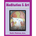 Meditation & Art: Using Form to Connect with Your Essence