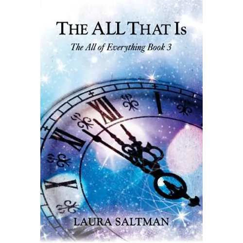 The All That Is: The All of Everything, Book 3