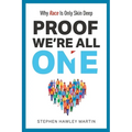 Proof We're All One: Why Race Is Only Skin Deep