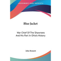 Blue Jacket: War Chief Of The Shawnees And His Part In Ohio's History