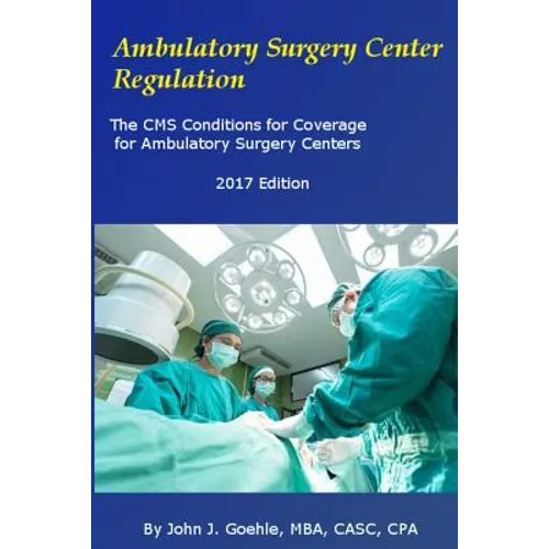 Ambulatory Surgery Center Regulation: The CMS Conditions for Coverage for Ambulatory Surgery Centers