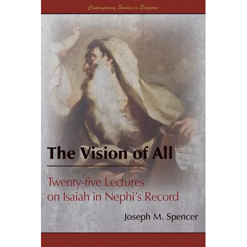 The Vision of All: Twenty-five Lectures on Isaiah in Nephi's Record
