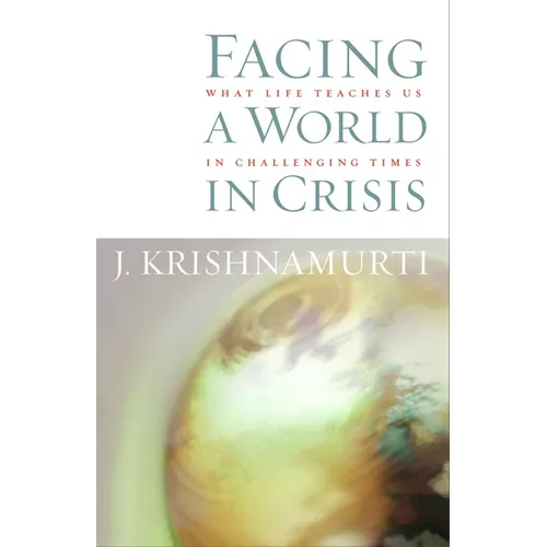 Facing a World in Crisis: What Life Teaches Us in Challenging Times