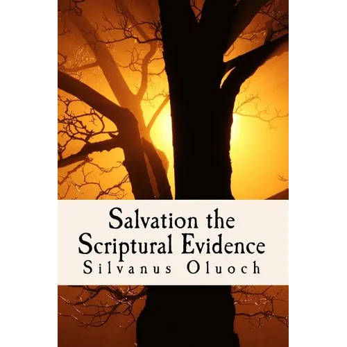 Salvation the Scriptural Evidence: How to Know you are Saved