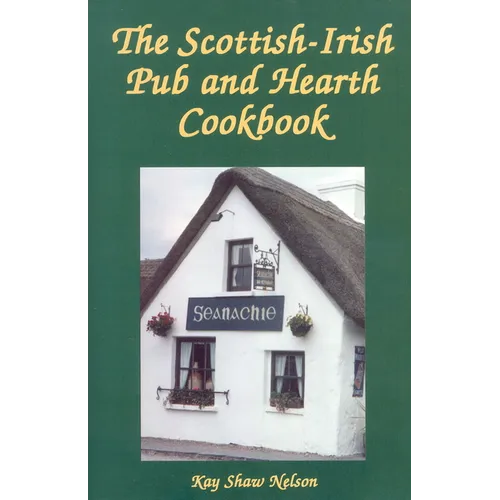 The Scottish-Irish Pub and Hearth Cookbook