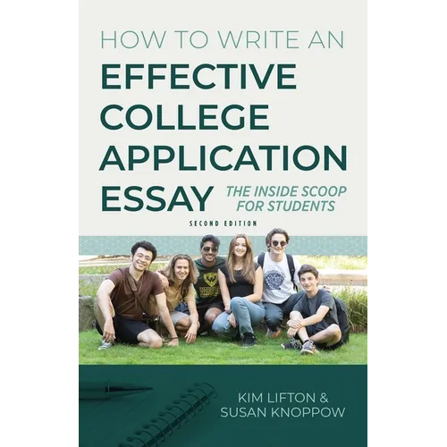 How to Write an Effective College Application Essay: The Inside Scoop for Students
