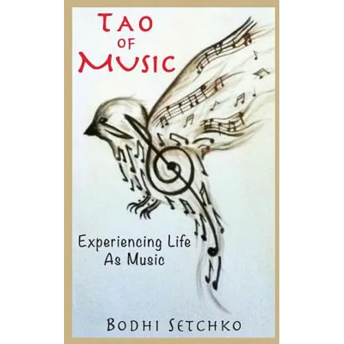Tao Of Music: Experiencing Life As Music