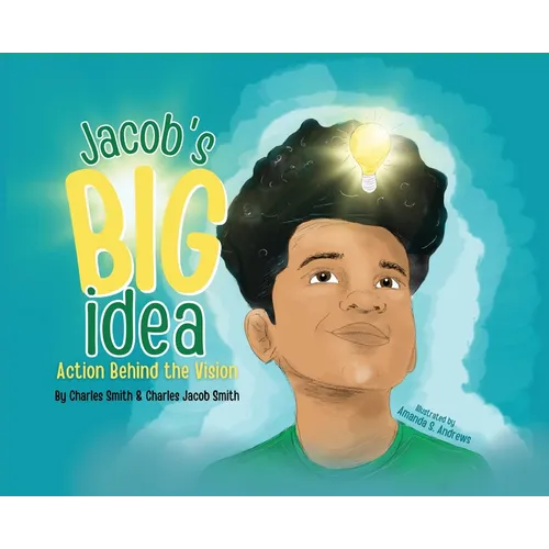 Jacob's Big Idea: Action Behind the Vision - Hardcover