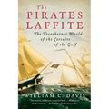 The Pirates Laffite: The Treacherous World of the Corsairs of the Gulf