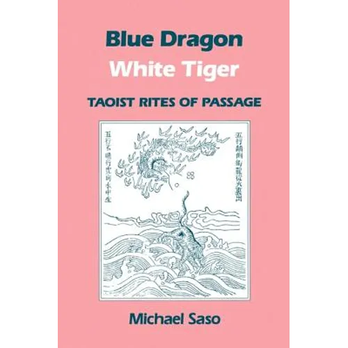 Blue Dragon White Tiger: Taoist Rites of Passage