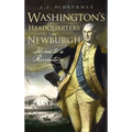 Washington's Headquarters in Newburgh: Home to a Revolution
