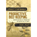 Productive Bee-Keeping Modern Methods of Production and Marketing of Honey: Lippincott's Farm Manuals