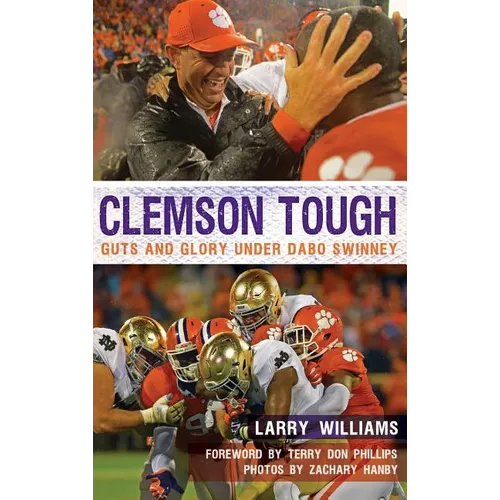 Clemson Tough: Guts and Glory Under Dabo Swinney
